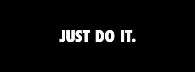 Just Do It - der bekannte Werbespruch von Nike